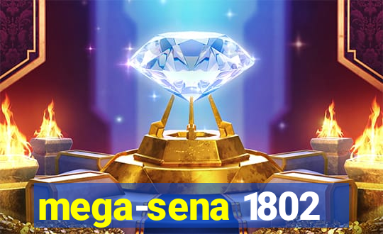 mega-sena 1802