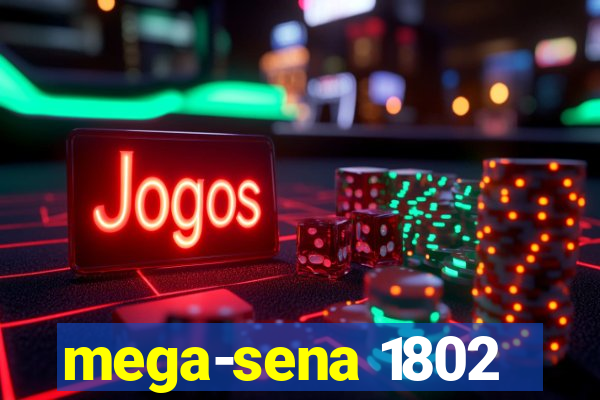 mega-sena 1802