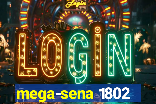 mega-sena 1802