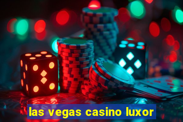 las vegas casino luxor