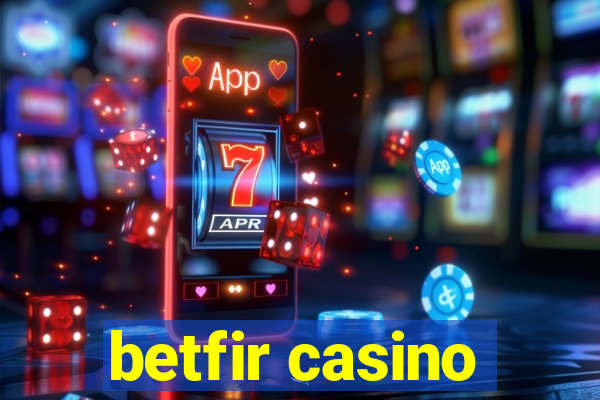 betfir casino