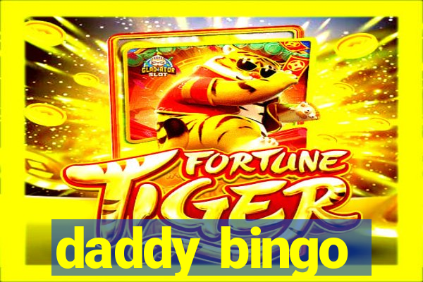 daddy bingo