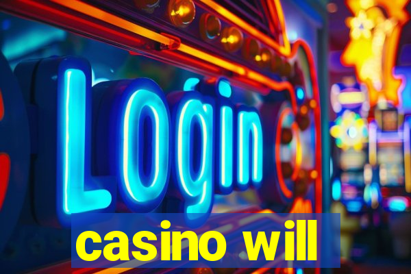 casino will