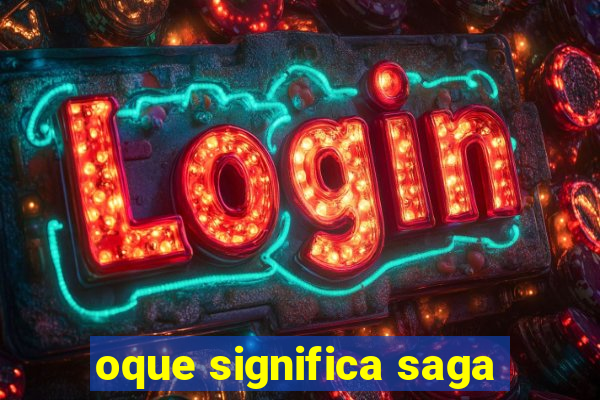 oque significa saga