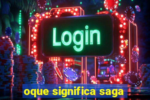 oque significa saga