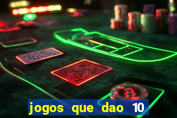 jogos que dao 10 reais ao se cadastrar