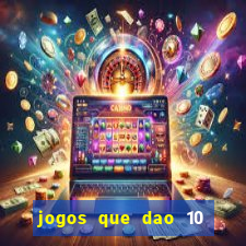 jogos que dao 10 reais ao se cadastrar