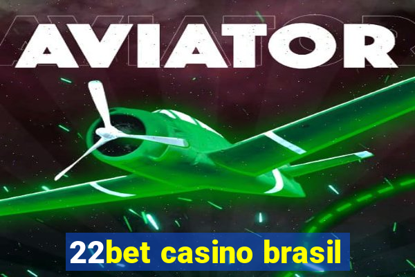 22bet casino brasil