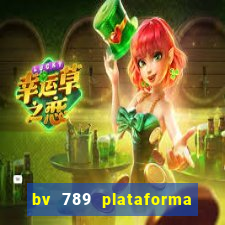 bv 789 plataforma de jogos