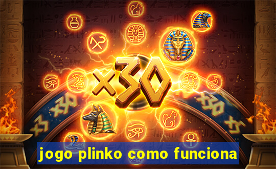 jogo plinko como funciona