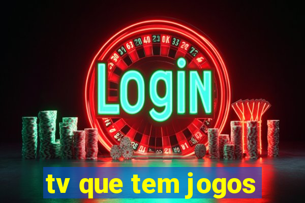 tv que tem jogos