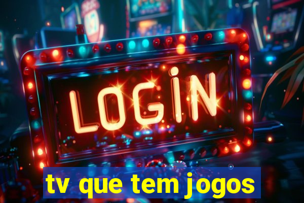 tv que tem jogos