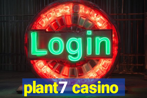 plant7 casino