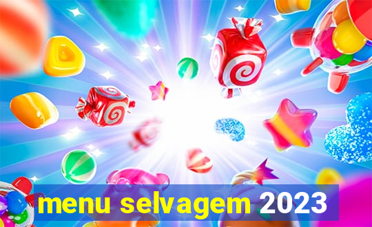 menu selvagem 2023