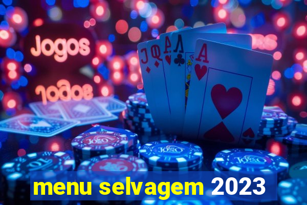 menu selvagem 2023