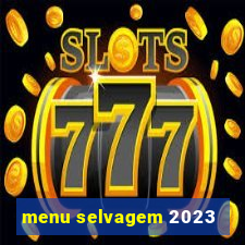 menu selvagem 2023