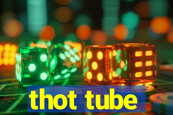 thot tube