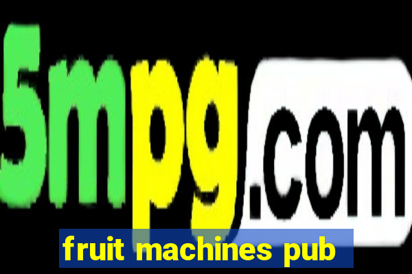 fruit machines pub