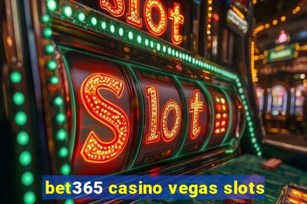 bet365 casino vegas slots