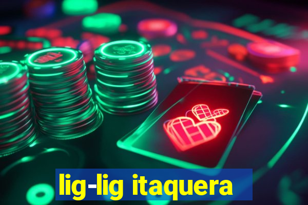 lig-lig itaquera