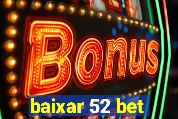 baixar 52 bet