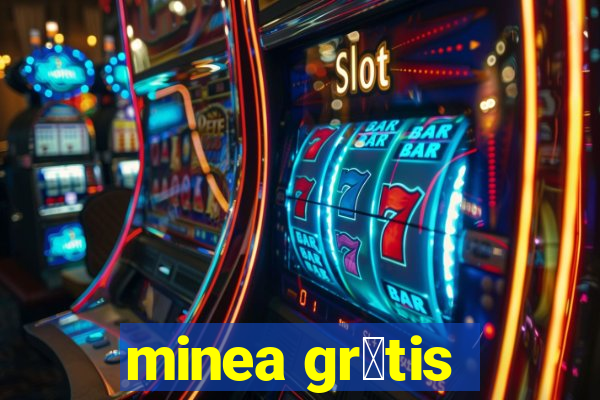 minea gr谩tis