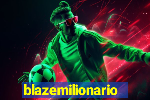 blazemilionario