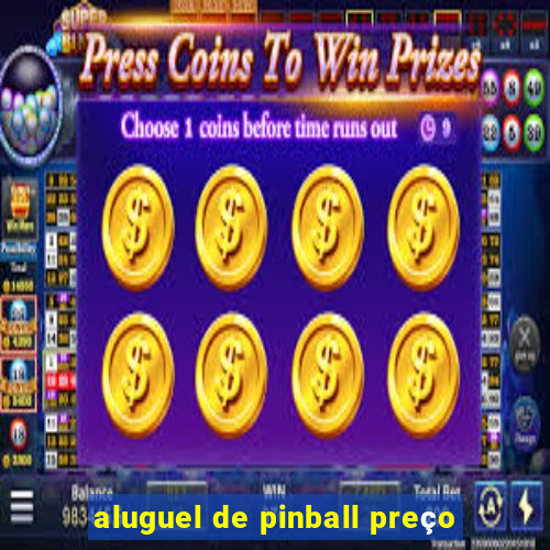 aluguel de pinball preço