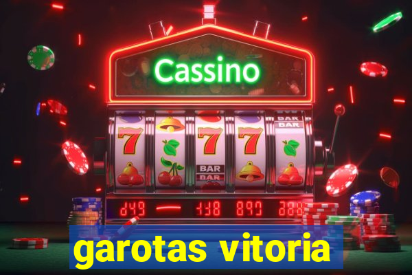 garotas vitoria