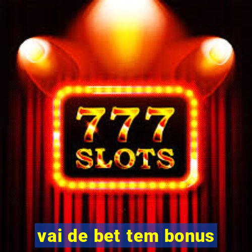 vai de bet tem bonus