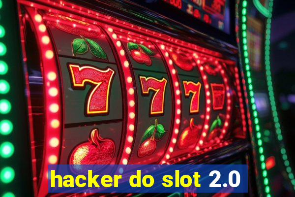 hacker do slot 2.0