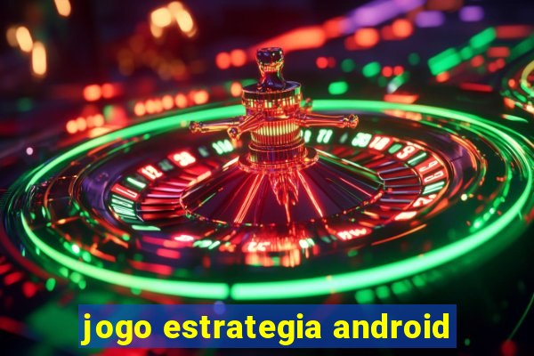 jogo estrategia android