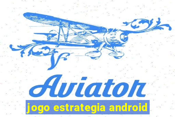 jogo estrategia android