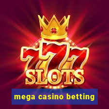 mega casino betting