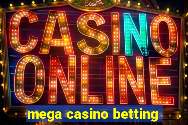 mega casino betting