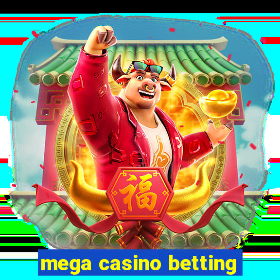 mega casino betting