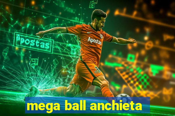 mega ball anchieta