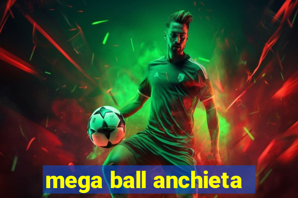 mega ball anchieta