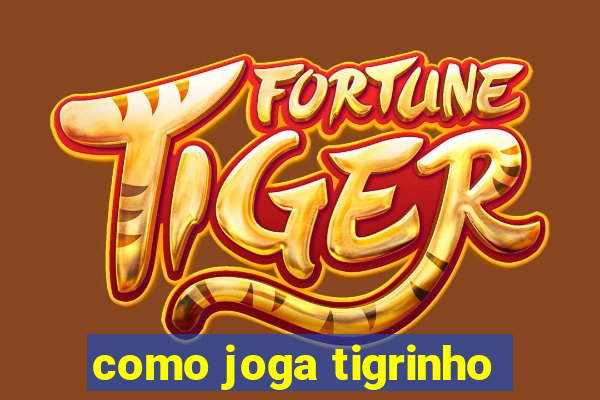 como joga tigrinho