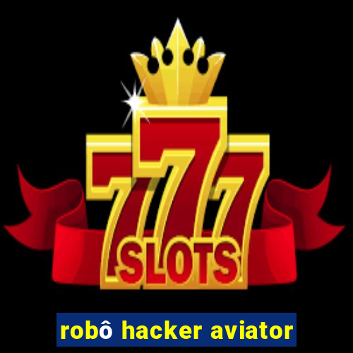 robô hacker aviator