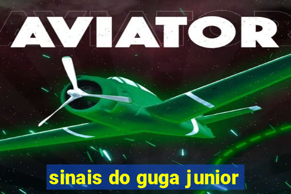 sinais do guga junior