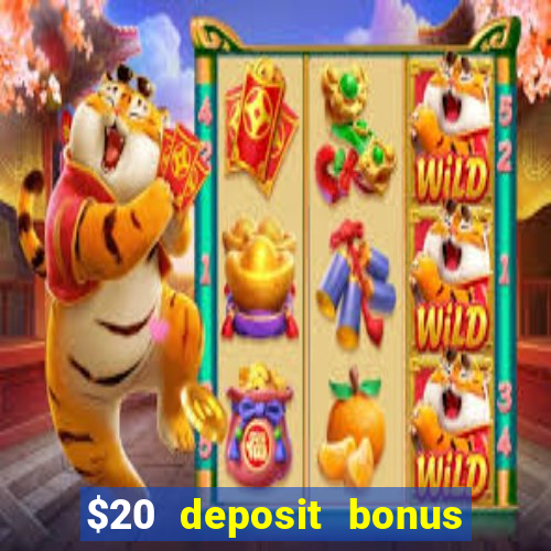 $20 deposit bonus online casino