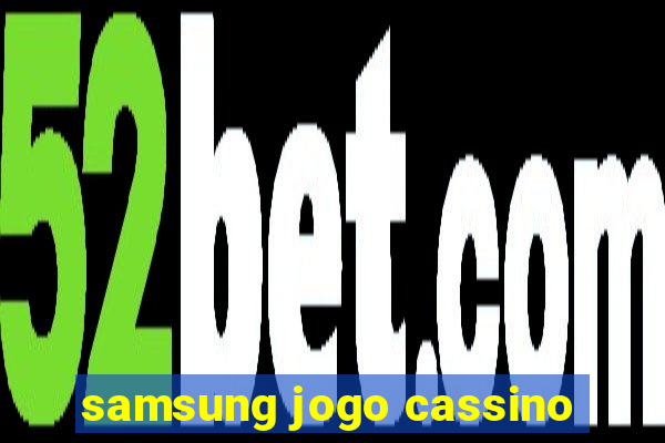 samsung jogo cassino