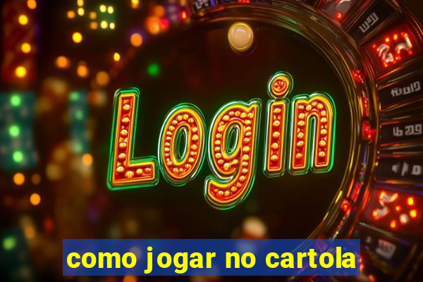 como jogar no cartola