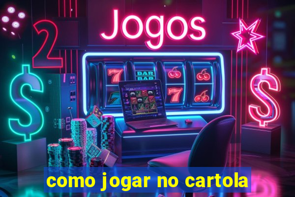 como jogar no cartola