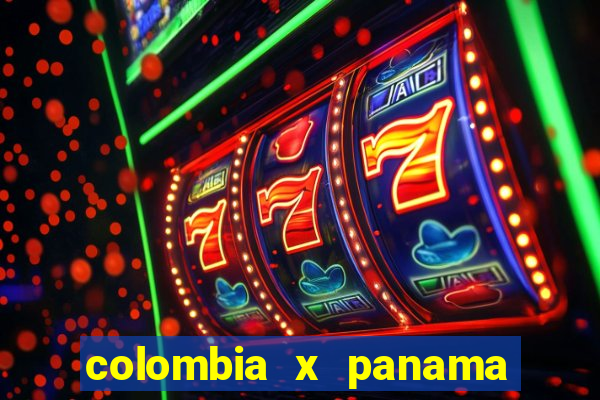 colombia x panama ao vivo