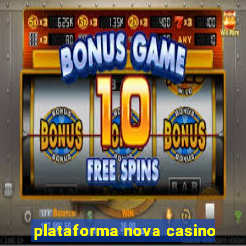 plataforma nova casino