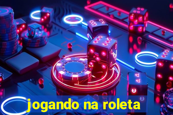 jogando na roleta