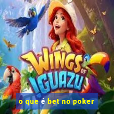 o que é bet no poker