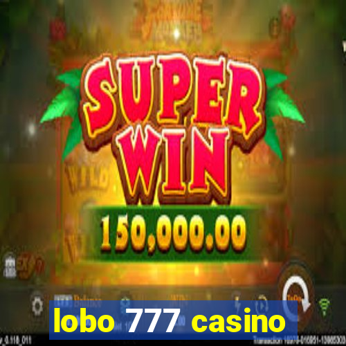 lobo 777 casino